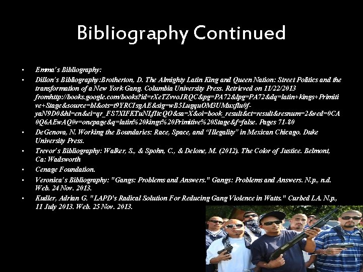 Bibliography Continued • • Emma’s Bibliography: Dillon’s Bibliography: Brotherton, D. The Almighty Latin King