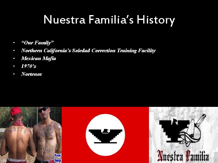 Nuestra Familia’s History • • • “Our Family” Northern California’s Soledad Correction Training Facility