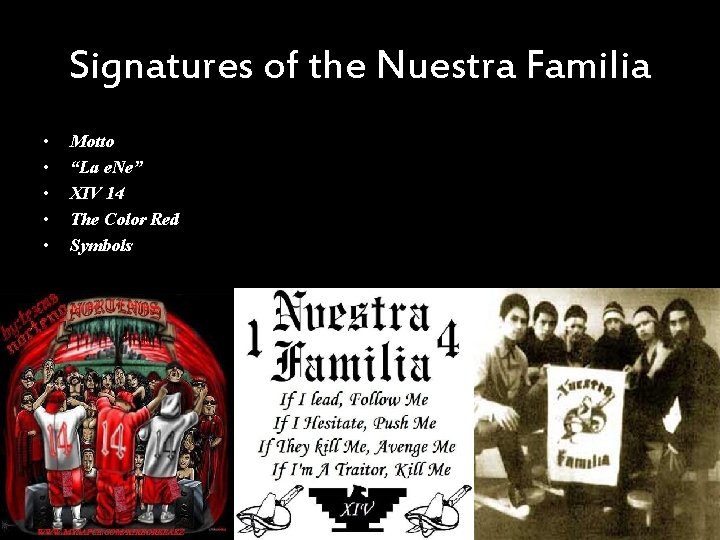 Signatures of the Nuestra Familia • • • Motto “La e. Ne” XIV 14
