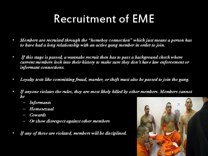 Recruitment of EME • Members are recruited through the “homeboy connection” which just means