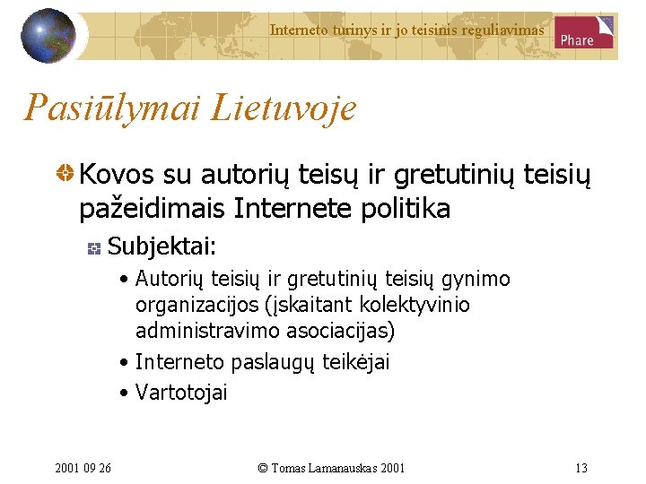 Interneto turinys ir jo teisinis reguliavimas Pasiūlymai Lietuvoje Kovos su autorių teisų ir gretutinių