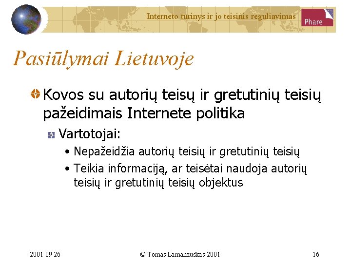 Interneto turinys ir jo teisinis reguliavimas Pasiūlymai Lietuvoje Kovos su autorių teisų ir gretutinių