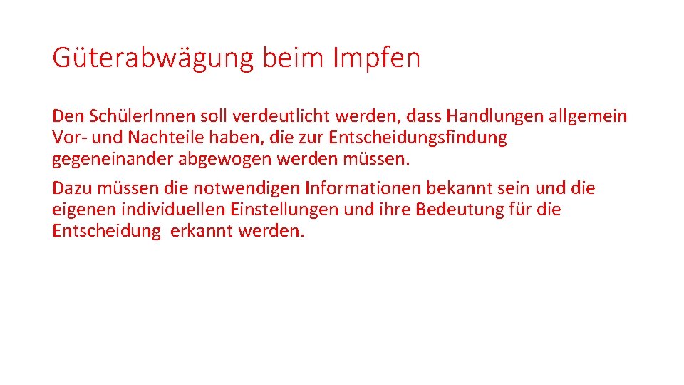 Güterabwägung beim Impfen Den Schüler. Innen soll verdeutlicht werden, dass Handlungen allgemein Vor- und