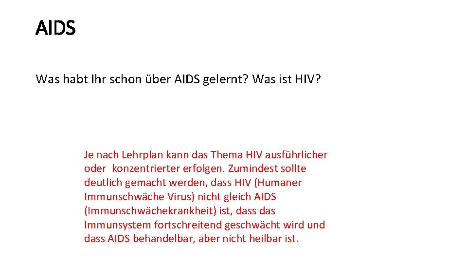 AIDS Was habt Ihr schon über AIDS gelernt? Was ist HIV? Je nach Lehrplan