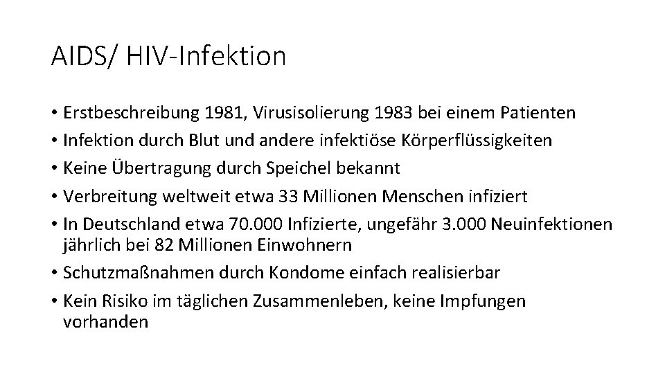 AIDS/ HIV-Infektion • Erstbeschreibung 1981, Virusisolierung 1983 bei einem Patienten • Infektion durch Blut