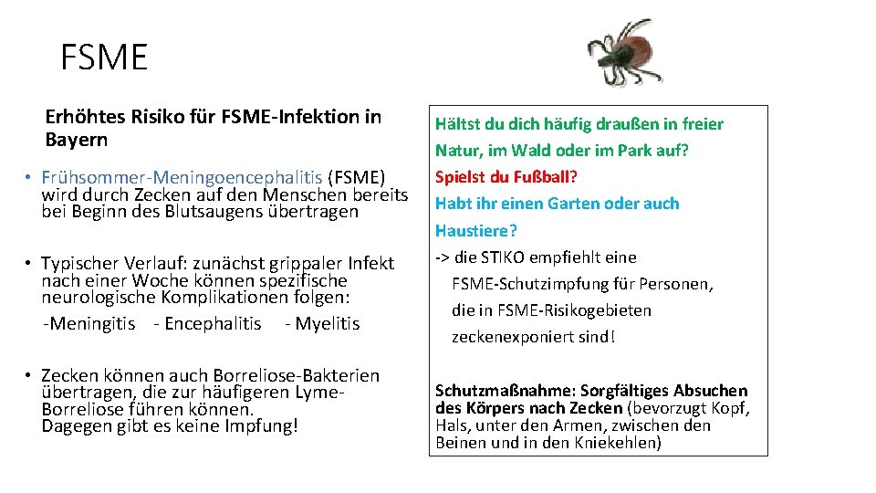 FSME Erhöhtes Risiko für FSME-Infektion in Bayern • Frühsommer-Meningoencephalitis (FSME) wird durch Zecken auf