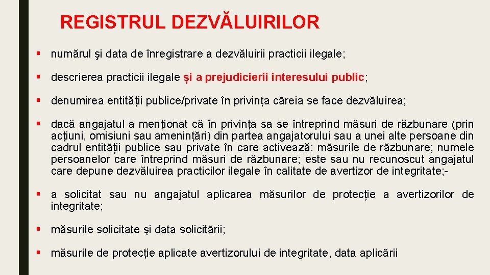 REGISTRUL DEZVĂLUIRILOR § numărul şi data de înregistrare a dezvăluirii practicii ilegale; § descrierea