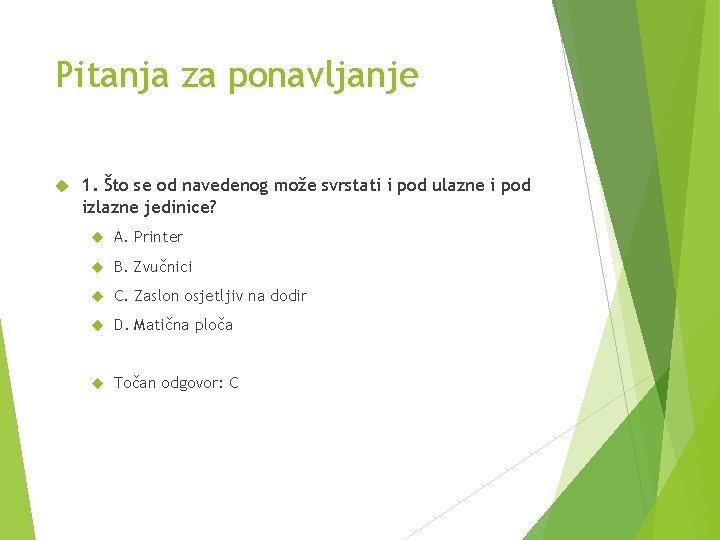 Pitanja za ponavljanje 1. Što se od navedenog može svrstati i pod ulazne i