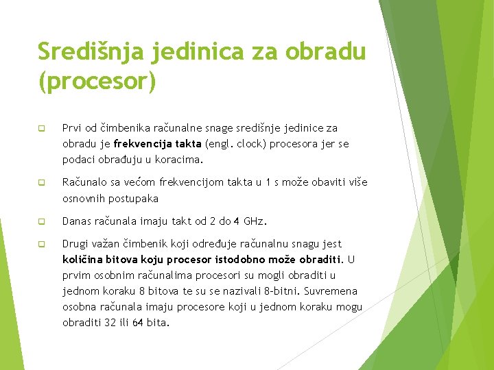 Središnja jedinica za obradu (procesor) q Prvi od čimbenika računalne snage središnje jedinice za