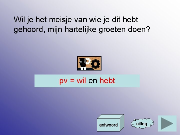 Wil je het meisje van wie je dit hebt gehoord, mijn hartelijke groeten doen?