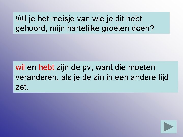 Wil je het meisje van wie je dit hebt gehoord, mijn hartelijke groeten doen?