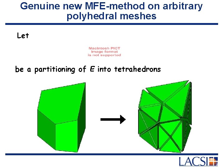 Genuine new MFE-method on arbitrary polyhedral meshes Let be a partitioning of E into