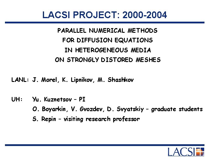 LACSI PROJECT: 2000 -2004 PARALLEL NUMERICAL METHODS FOR DIFFUSION EQUATIONS IN HETEROGENEOUS MEDIA ON