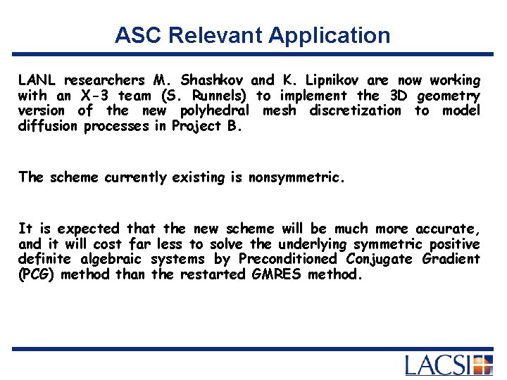 ASC Relevant Application LANL researchers M. Shashkov and K. Lipnikov are now working with