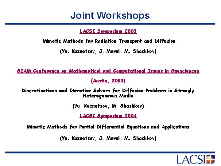Joint Workshops LACSI Symposium 2003 Mimetic Methods for Radiation Transport and Diffusion (Yu. Kuznetsov,