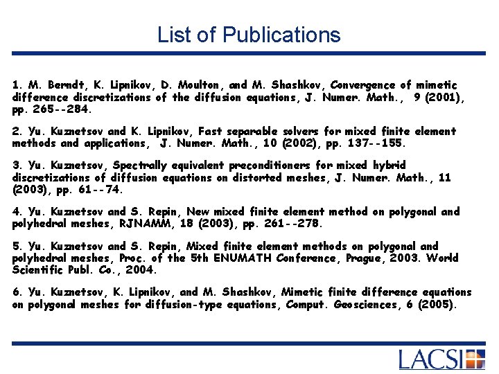 List of Publications 1. M. Berndt, K. Lipnikov, D. Moulton, and M. Shashkov, Convergence