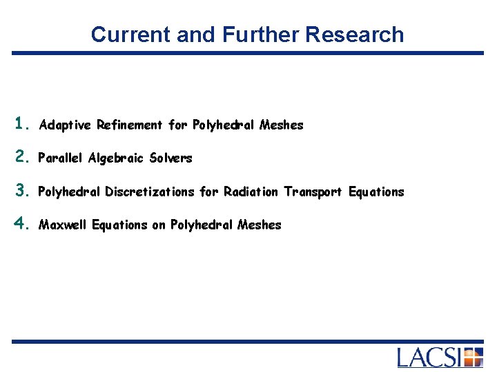 Current and Further Research 1. Adaptive Refinement for Polyhedral Meshes 2. Parallel Algebraic Solvers