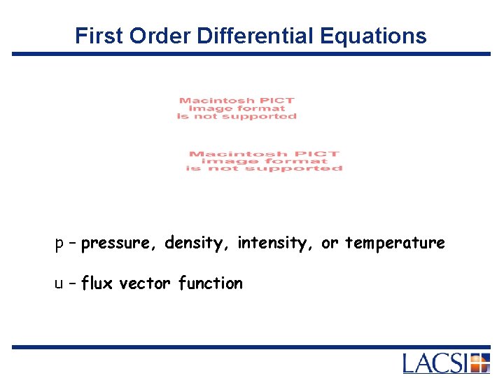 First Order Differential Equations p – pressure, density, intensity, or temperature u – flux