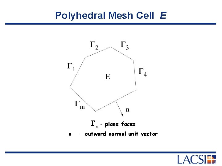 Polyhedral Mesh Cell E Gs n - plane faces - outward normal unit vector