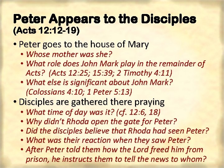 Peter Appears to the Disciples (Acts 12: 12 -19) • Peter goes to the