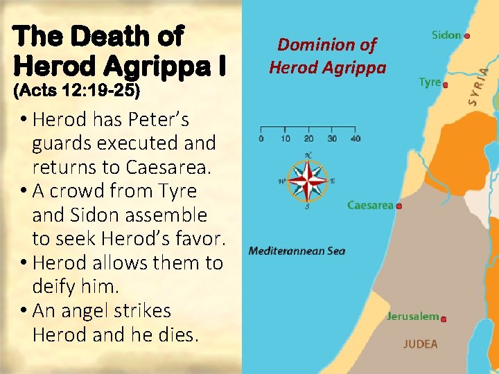 The Death of Herod Agrippa I (Acts 12: 19 -25) • Herod has Peter’s