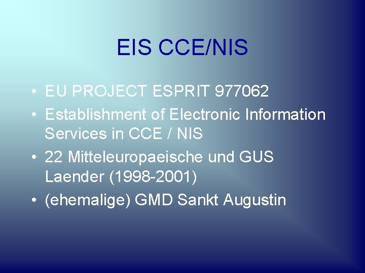 EIS CCE/NIS • EU PROJECT ESPRIT 977062 • Establishment of Electronic Information Services in