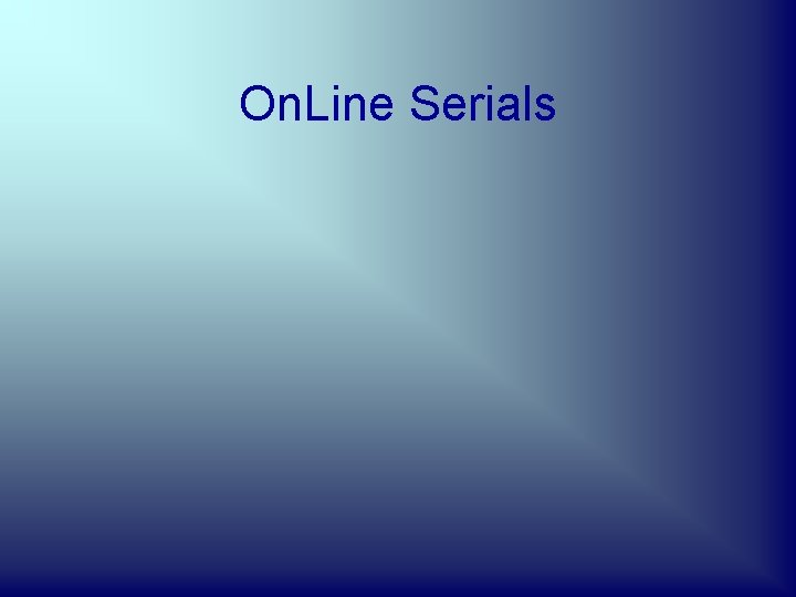 On. Line Serials 