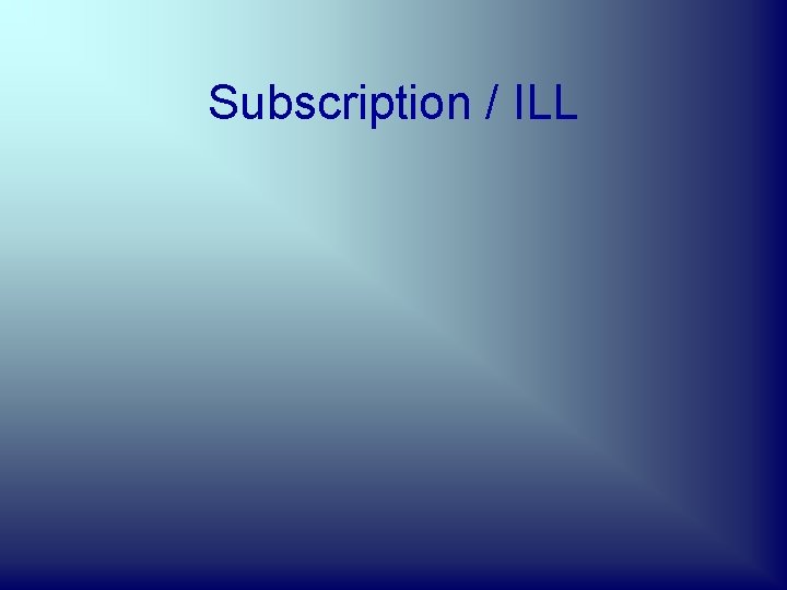 Subscription / ILL 