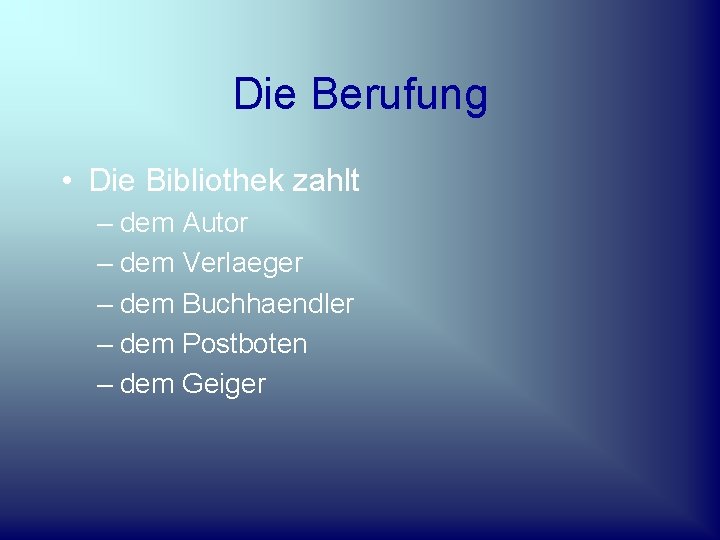 Die Berufung • Die Bibliothek zahlt – dem Autor – dem Verlaeger – dem