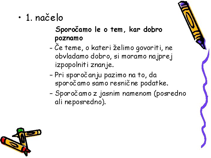  • 1. načelo Sporočamo le o tem, kar dobro poznamo - Če teme,