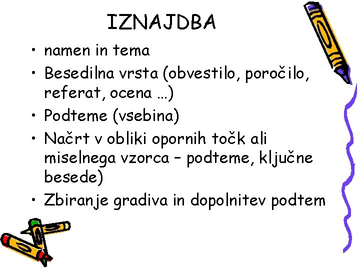 IZNAJDBA • namen in tema • Besedilna vrsta (obvestilo, poročilo, referat, ocena …) •