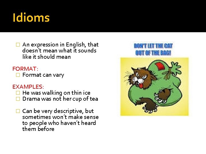 Idioms � An expression in English, that doesn’t mean what it sounds like it
