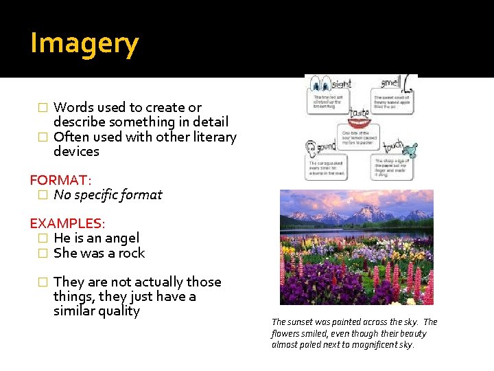 Imagery Words used to create or describe something in detail � Often used with