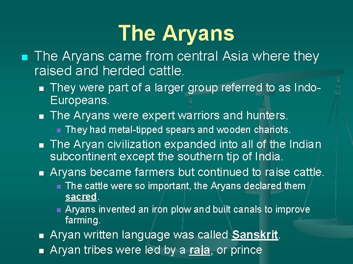 The Aryans n The Aryans came from central Asia where they raised and herded