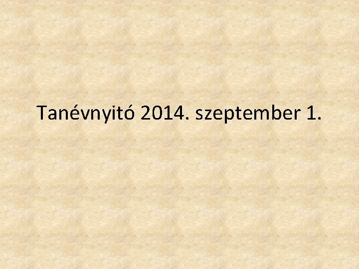 Tanévnyitó 2014. szeptember 1. 