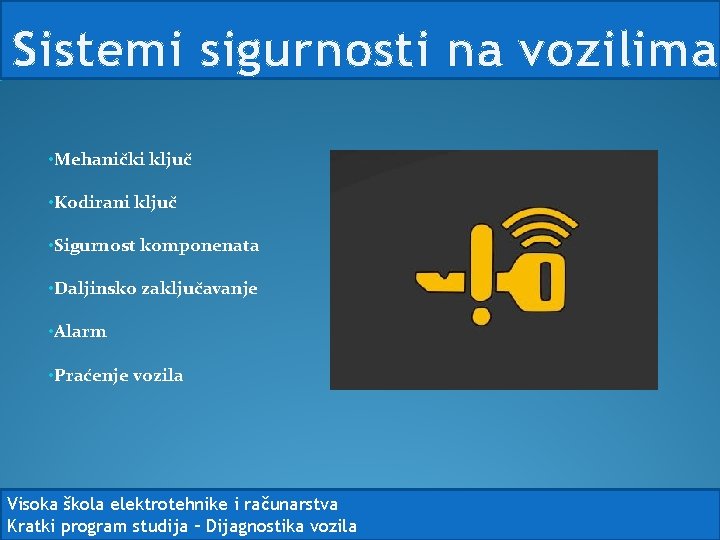 Sistemi sigurnosti na vozilima • Mehanički ključ • Kodirani ključ • Sigurnost komponenata •