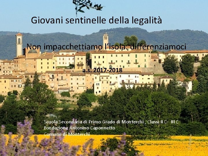 Giovani sentinelle della legalità Non impacchettiamo l’isola: differenziamoci a. s. 2017 -2018 Scuola Secondaria