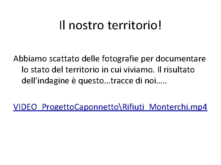 Il nostro territorio! Abbiamo scattato delle fotografie per documentare lo stato del territorio in