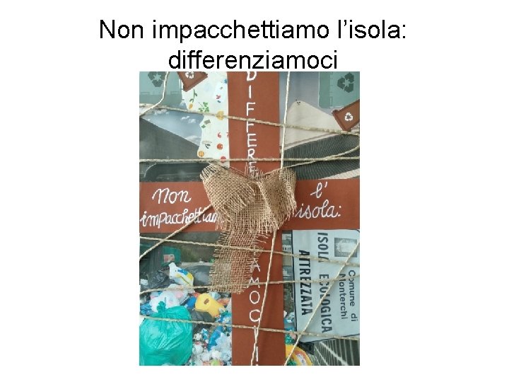 Non impacchettiamo l’isola: differenziamoci 