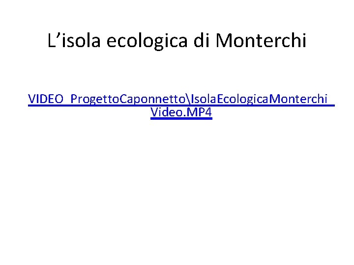 L’isola ecologica di Monterchi VIDEO_Progetto. CaponnettoIsola. Ecologica. Monterchi_ Video. MP 4 