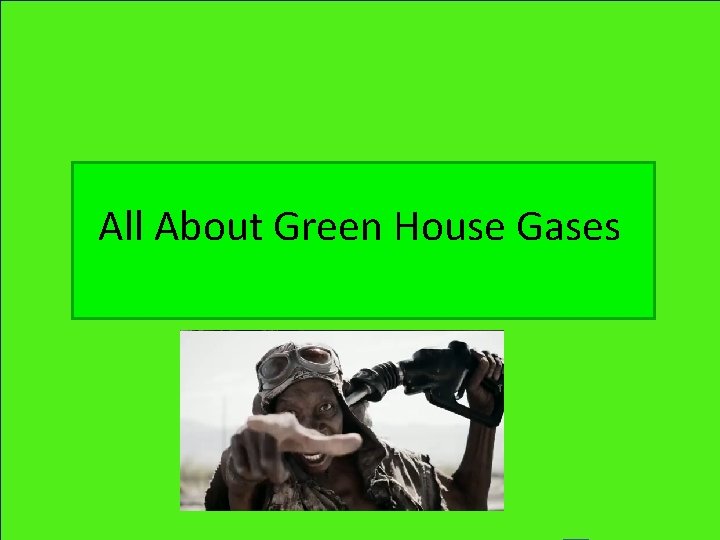 All About Green House Gases 