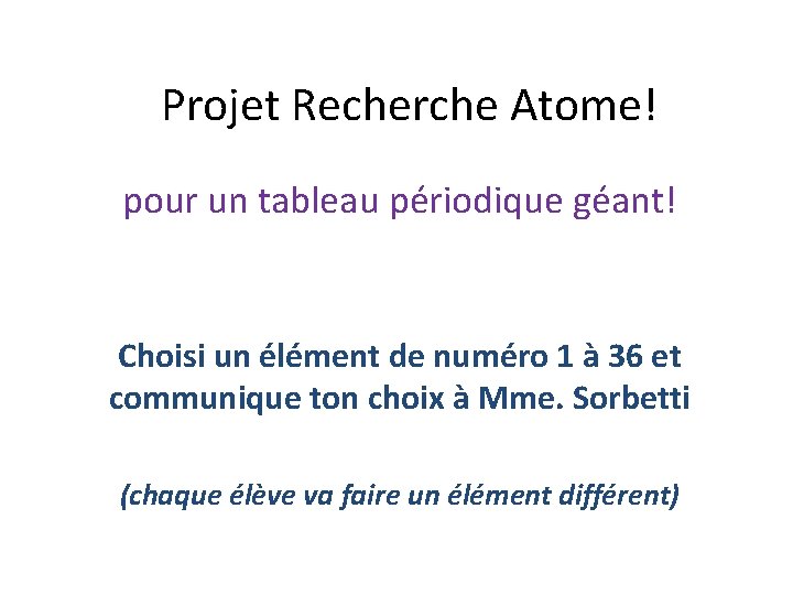 Projet Recherche Atome! pour un tableau périodique géant! Choisi un élément de numéro 1