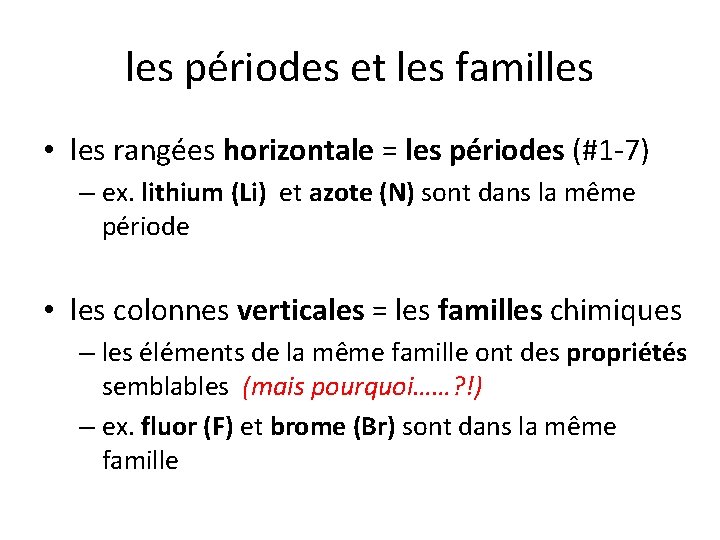 les périodes et les familles • les rangées horizontale = les périodes (#1 -7)