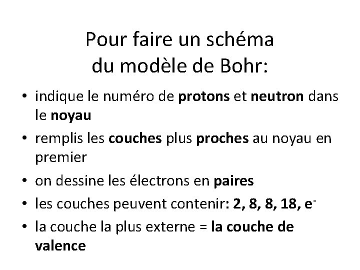 Pour faire un schéma du modèle de Bohr: • indique le numéro de protons