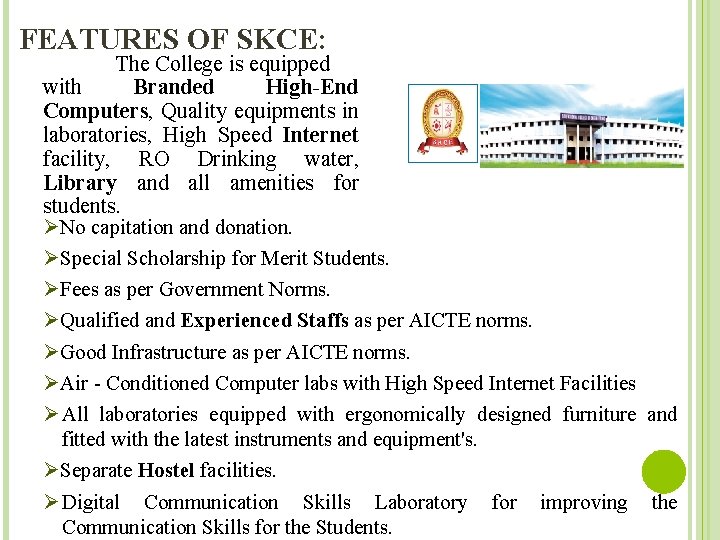 FEATURES OF SKCE: The College is equipped with Branded High-End Computers, Quality equipments in