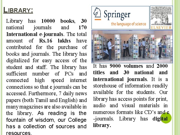 LIBRARY: Library has 10000 books, 30 national journals and 170 International e-journals. The total