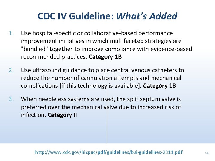 CDC IV Guideline: What’s Added 1. Use hospital-specific or collaborative-based performance improvement initiatives in