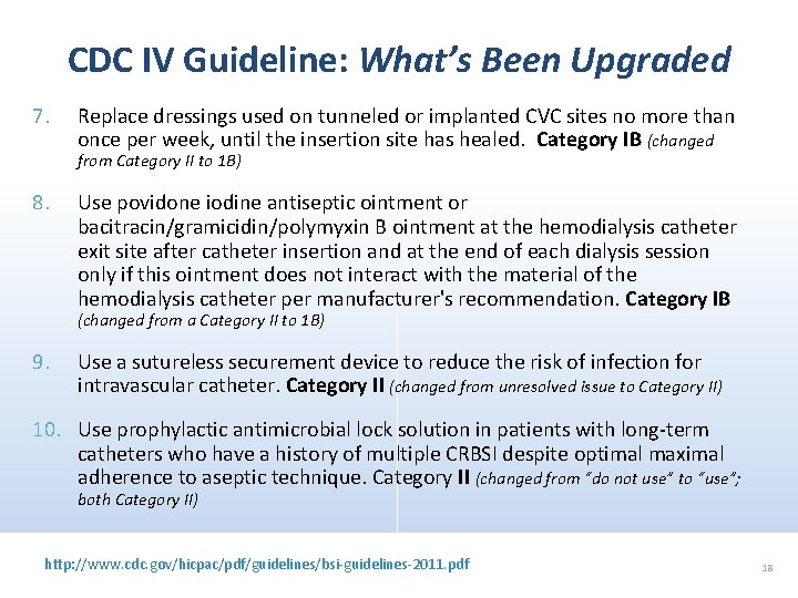 CDC IV Guideline: What’s Been Upgraded 7. Replace dressings used on tunneled or implanted