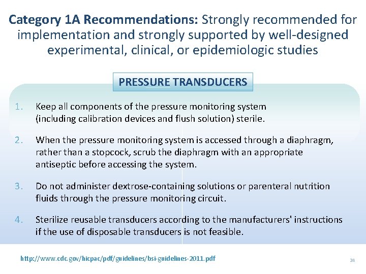 Category 1 A Recommendations: Strongly recommended for implementation and strongly supported by well-designed experimental,