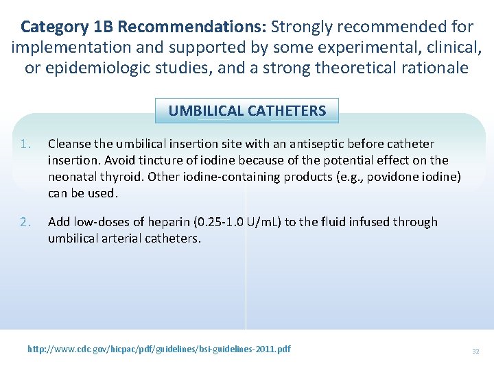 Category 1 B Recommendations: Strongly recommended for implementation and supported by some experimental, clinical,